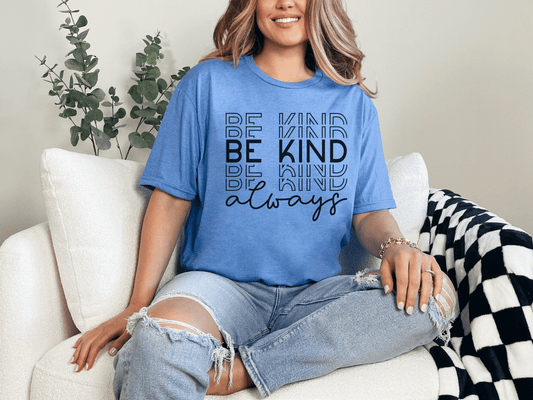 Be Kind Always T-Shirt - EternalAscension