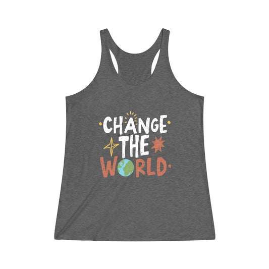 “CHANGE THE WORLD” Women's Tri - Blend Racerback Tank - EternalAscension