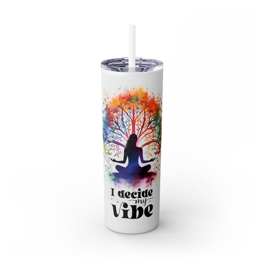 I Decide My Vibe! Skinny Tumbler with Straw, 20oz - EternalAscension